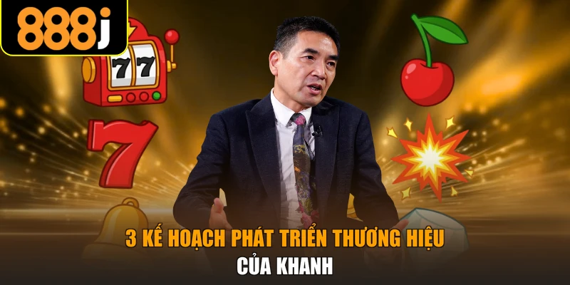 3 kế hoạch phát triển thương hiệu của Khanh