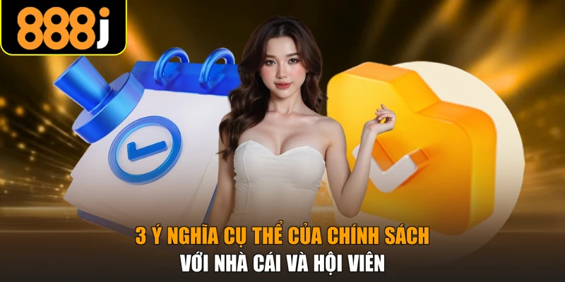 3 ý nghĩa cụ thể của chính sách với nhà cái và hội viên