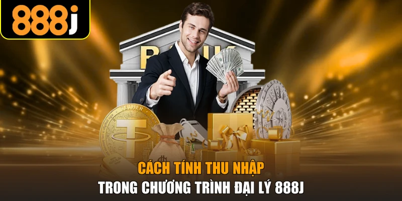 Cách tính thu nhập trong chương trình đại lý 888j