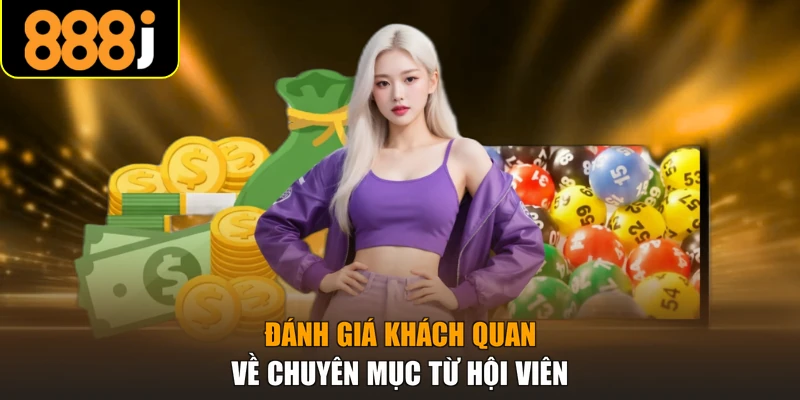 Đánh giá khách quan về chuyên mục từ hội viên