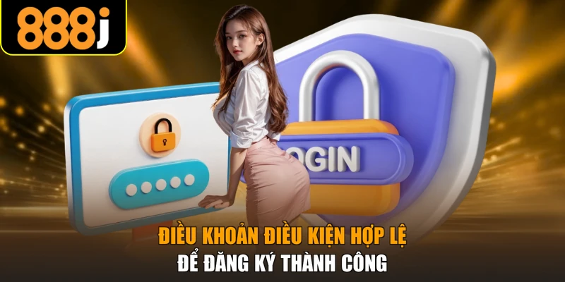 Điều khoản điều kiện hợp lệ để đăng ký thành công