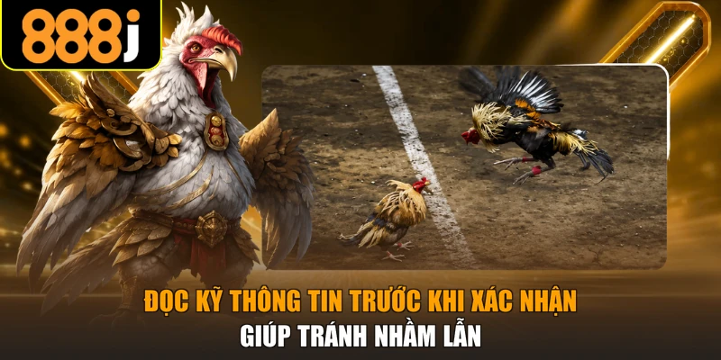 Đọc kỹ thông tin trước khi xác nhận giúp tránh nhầm lẫn