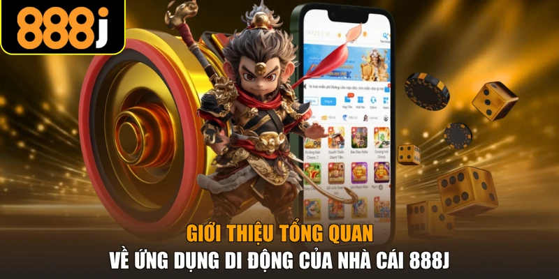 Giới thiệu tổng quan về ứng dụng di động của nhà cái 888J