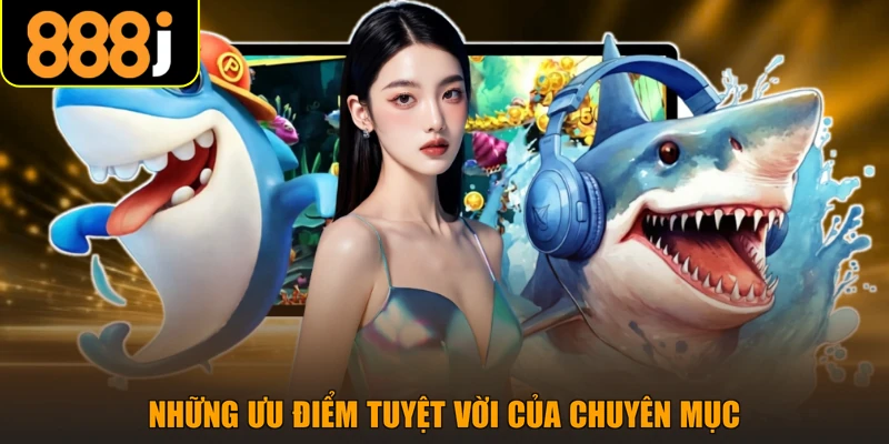 Những ưu điểm tuyệt vời của chuyên mục