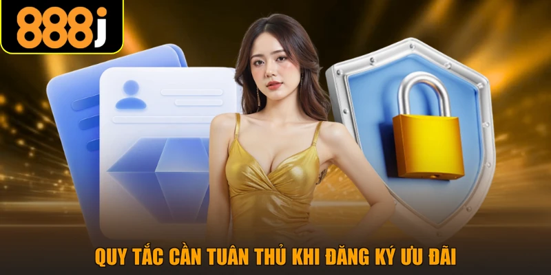 Quy tắc cần tuân thủ khi đăng ký ưu đãi