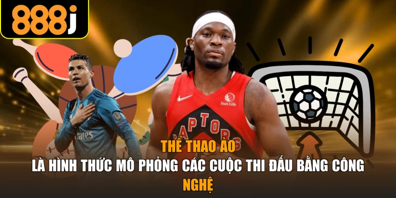 Thể thao ảo là hình thức mô phỏng các cuộc thi đấu bằng công nghệ