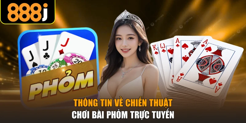 Thông tin về chiến thuật chơi bài phỏm trực tuyến