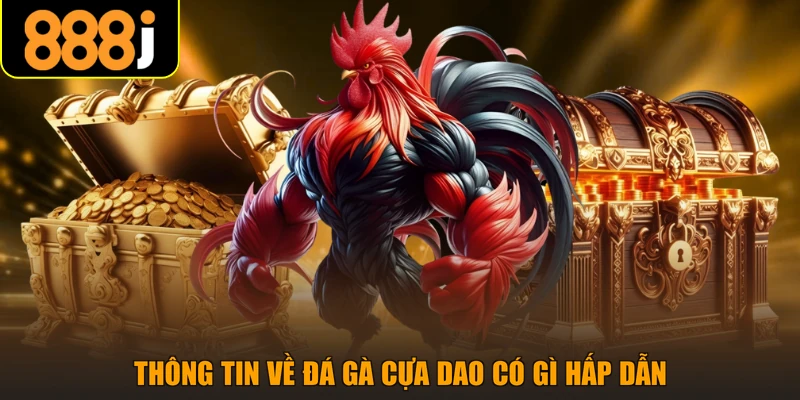 Thông tin về đá gà cựa dao có gì hấp dẫn
