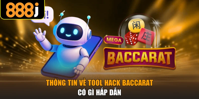 Thông tin về tool hack Baccarat có gì hấp dẫn